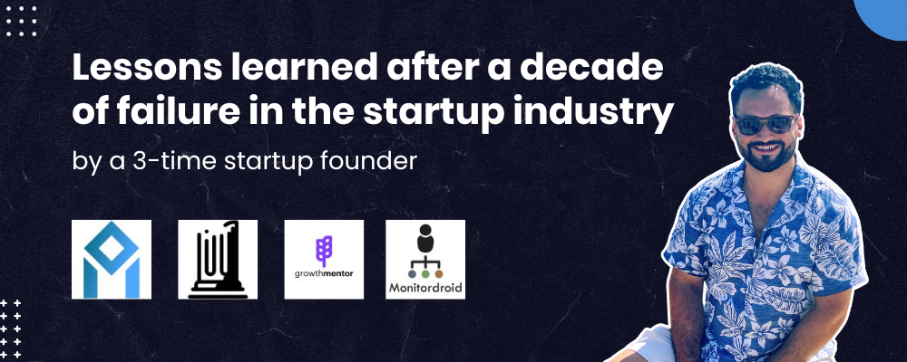 7 Rapid fire lessons learned after a decade of failure in the startup industry