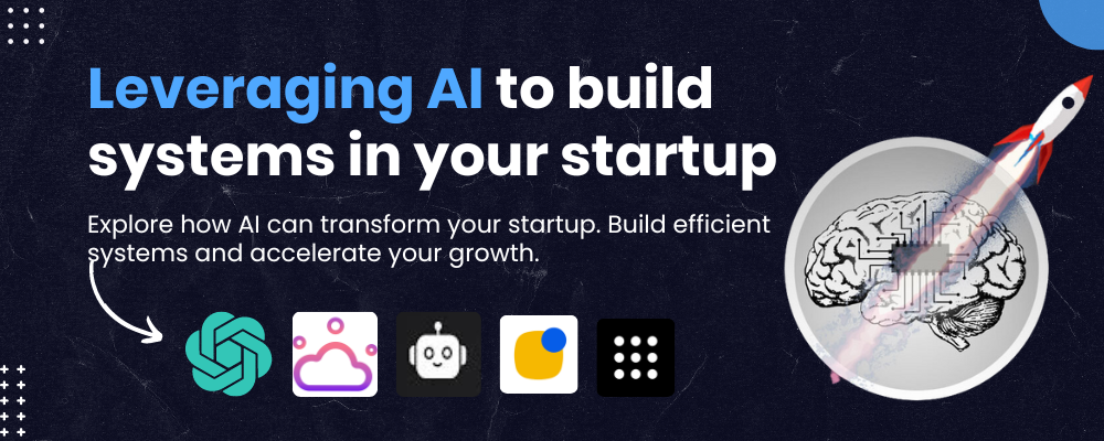 Leveraging AI to build systems in your startup 🚀